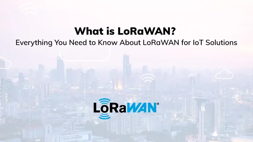 Was ist LoRaWAN? Alles, was Sie über LoRaWAN für IoT-Lösungen wissen müssen