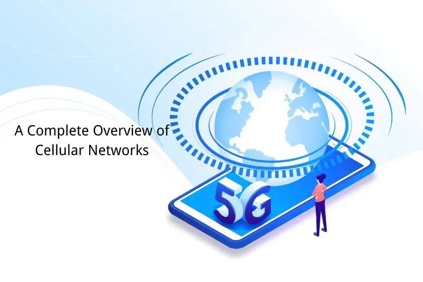 a complete overview of cellular networks